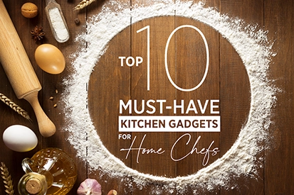 10 Must Have Kitchen gadgets for Home Chefs